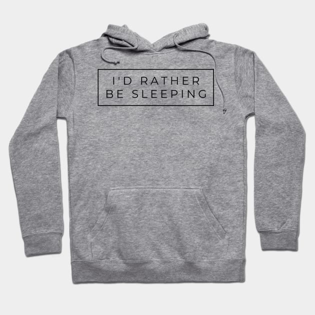 I'd rather be sleeping simple black text design Hoodie by BlueLightDesign